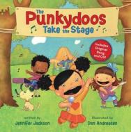 The Punkydoos Take the Stage [With CD (Audio)] di Jennifer Jackson edito da Disney Press
