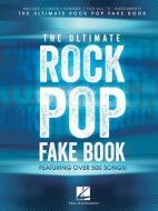 The Ultimate Rock Pop Fake Book di Hal Leonard Publishing Corporation edito da Hal Leonard Corporation