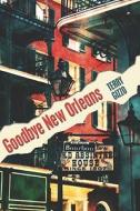 Goodbye New Orleans di Terry Gizzo edito da Publishamerica