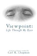 Life Through My Eyes di Carl Chapman, R. edito da Publishamerica