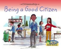 Being a Good Citizen di Adrian Vigliano edito da Heinemann Library