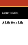 A Life for a Life di Robert Herrick edito da Wildside Press