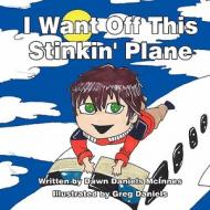 I Want Off This Stinkin' Plane di Dawn Daniels McInnes edito da America Star Books