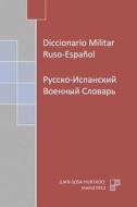 Diccionario Militar Ruso-Espanol di Juan Sosa Hurtado edito da Createspace