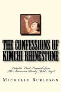 The Confessions of Kimchi Rhinestone: Ladylike Lewd Limericks from the Amerasian Honky-Tonk Angel di Michelle Burleson edito da Createspace