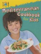 A Mediterranean Cookbook for Kids di Rosemary Hankin edito da PowerKids Press