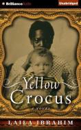 Yellow Crocus di Laila Ibrahim edito da Brilliance Audio