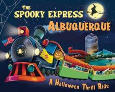 The Spooky Express Albuquerque di Eric James edito da SOURCEBOOKS JABBERWOCKY