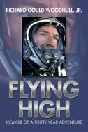 Flying High di Richard Gould Woodhull Jr edito da Xlibris
