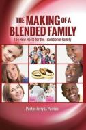 MAKING OF A BLENDED FAMILY di Pastor Jerry Q. Parries edito da XULON PR