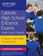 CATHOLIC HIGH SCHOOL ENT EXAMS di Kaplan Test Prep edito da Kaplan Publishing (S&S)