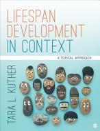 Lifespan Development in Context: A Topical Approach di Tara L. Kuther edito da SAGE PUBN