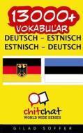 13000+ Deutsch - Estnisch Estnisch - Deutsch Wortschatz di Gilad Soffer edito da Createspace