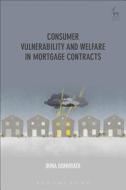 Consumer Vulnerability and Welfare in Mortgage Contracts di Irina Domurath edito da HART PUB