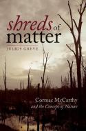 Shreds of Matter di Julius Greve edito da University Press of New England