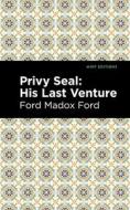 Privy Seal: His Last Venture di Ford Madox Ford edito da MINT ED