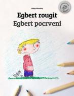 Egbert Rougit/Egbert Pocrveni: Un Livre a Colorier Pour Les Enfants (Edition Bilingue Francais-Serbe) di Philipp Winterberg edito da Createspace