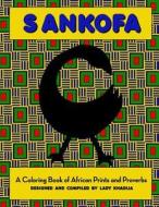 Sankofa: A Coloring Book of African Prints and Proverbs di Lady Khadija Amatullah edito da Createspace