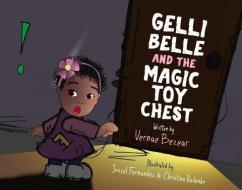 Gelli Belle And The Magic Toy Chest di Vernae Bezear edito da Bookbaby