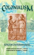 Colonialism di Jürgen Osterhammel edito da Markus Wiener Publishers