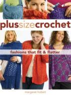 Plus Size Crochet di Margaret Hubert edito da Rockport Publishers Inc.