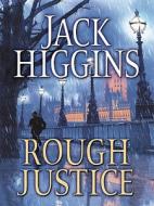 Rough Justice di Jack Higgins edito da Large Print Press