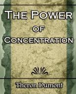 The Power of Concentration di Q. Dumont Theron edito da STANDARD PUBN INC