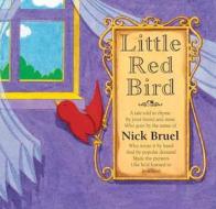 Little Red Bird di Nick Bruel edito da ROARING BROOK PR