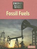 Fossil Fuels di Neil Morris edito da SMART APPLE MEDIA