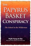 The Papyrus Basket di Phyllis Young-Ae Kim edito da XULON PR