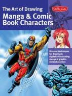 The Art of Drawing Manga & Comic Book Characters di Bob Berry, Jeannie Lee edito da Walter Foster Publishing