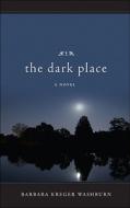 The Dark Place di Barbara Kreger Washburn edito da Tate Publishing & Enterprises