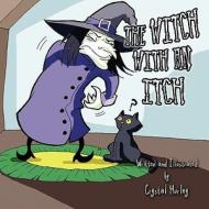 The Witch with an Itch di Crystal Hurley edito da America Star Books