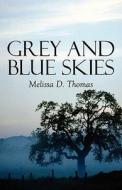 Grey And Blue Skies di Melissa D Thomas edito da America Star Books