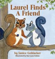 Laurel Finds A Friend di Janice Goldacker edito da Peppertree Press
