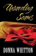 Unraveling Seams di Donna Whitton edito da America Star Books