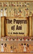 Egyptian Book of the Dead: The Complete Papyrus of Ani: The Complete Papyrus of Ani Paperback di E. A. Wallis Budge edito da LUSHENA BOOKS INC