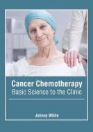 Cancer Chemotherapy: Basic Science to the Clinic di JOHNNY WHITE edito da AMERICAN MEDICAL PUBLISHERS