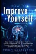 How To Improve Yourself di Sacredfire Robin Sacredfire edito da Independently Published