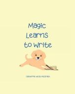 Magic Learns to Write di Catherine West-McGrath edito da LIGHTNING SOURCE INC