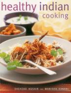 Healthy Indian Cooking di Shehzad Husain, Manisha Kanani edito da Anness Publishing