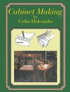 Cabinet Making di Colin Holcombe edito da COMPLETELYNOVEL