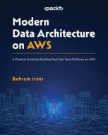 Modern Data Architecture on AWS di Behram Irani edito da Packt Publishing