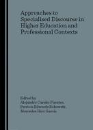 Approaches To Specialised Discourse In Higher Education And Professional Contexts di Asociaci on Europea de Lenguas Para Fine edito da Cambridge Scholars Publishing