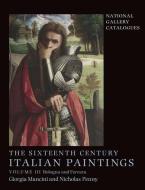 The Sixteenth Century Italian Paintings - Volume III: Ferrara and Bologna di Giorgia Mancini edito da Yale University Press