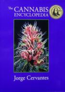 The Cannabis Encyclopedia: The Definitive Guide to Cultivation & Consumption of Medical Marijuana di Jorge Cervantes edito da VAN PATTEN PUB