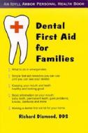 Dental First Aid for Families di Richard Diamond edito da Idyll Arbor