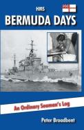 HMS Bermuda Days di Peter Broadbent edito da Chaplin Books