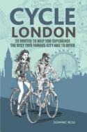 Cycle London di Dominic Bliss edito da Ryland, Peters & Small Ltd