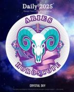 Aries Daily Horoscope 2025: Design Your Life Using Astrology di Crystal Sky edito da LIGHTNING SOURCE INC